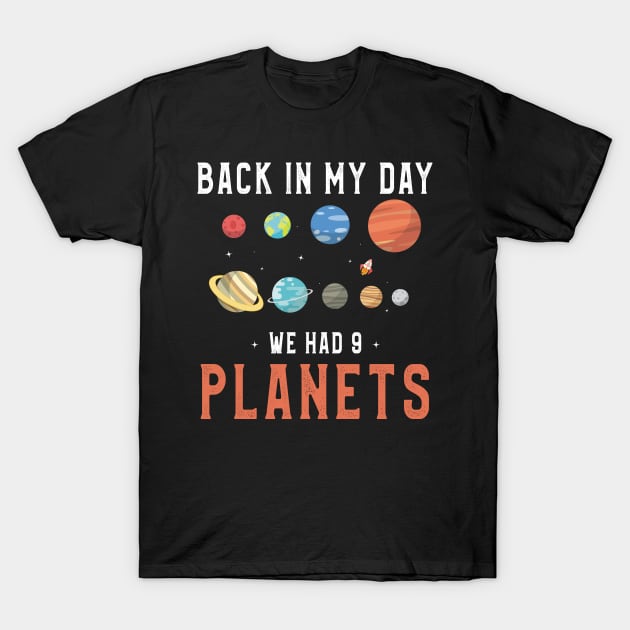 Back In My Day We Had Nine Planets T Shirt Gift idea T-Shirt by kaza191